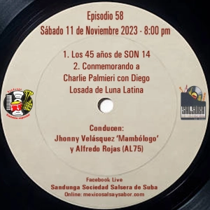 Sábado 11 de Noviembre, 2023 (SANDUNGA EMISIÓN ESPECIAL EPISODIO 58 Diego Losada, Charlie Palmieri, 45 años de Son 14)