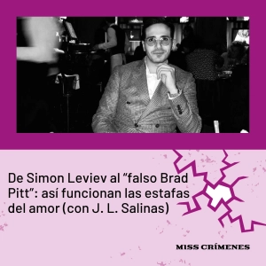 EXTRA FANS. De Simon Leviev al "falso Brad Pitt": así funcionan las estafas del amor (con J. L. Salinas) - Episodio exclusivo para mecenas