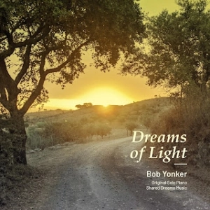 Bob Yonker: Dreams Of Light (Sueños de luz)