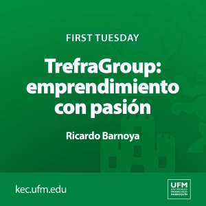 First Tuesday UFM | TrefraGroup: emprendimiento con pasión
