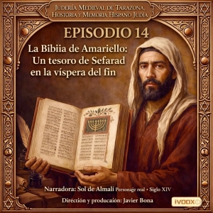 Episodio 14 (Especial): La Biblia de Amariello: Un tesoro de Sefarad en la víspera del fin