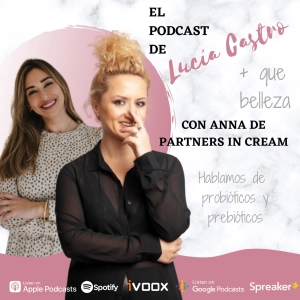 Hablamos de prebióticos y probióticos con Anna de Partners in cream en + Que Belleza