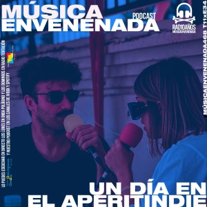 #MúsicaEnvenenada468 T11xE34 Un día en El Aperitindie