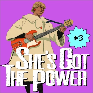 She's Got The Power #3