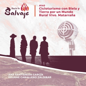 140. Cicloturismo con Biela y Tierra por un Mundo Rural Vivo. Nos vamos al Matarraña