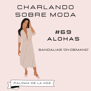 #69. Alohas - Sandalias "on demand"