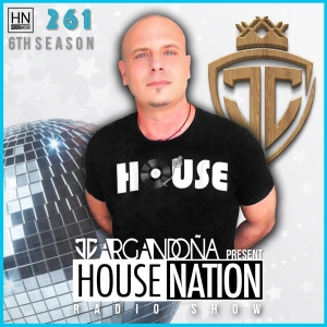 HOUSE NATION Radio Show by JC ARGANDOÑA Episode 261