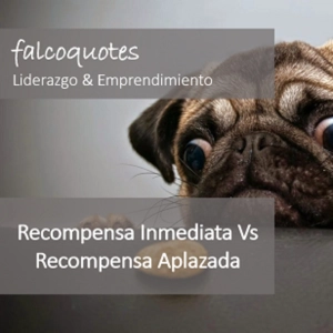 Recompensa Inmediata vs Recompensa Aplazada