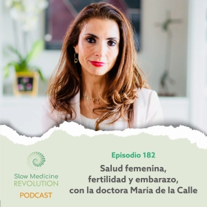 182 - Salud femenina, fertilidad y embarazo, con la doctora María de la Calle