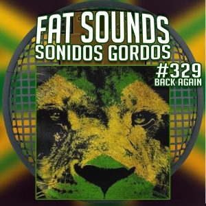 Back again and again Fat Sounds Nº329 12jul2020