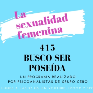 415 LA SEXUALIDAD FEMENINA BUSCO SER POSEÍDA