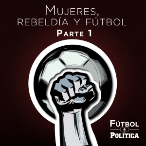 Mujeres, Rebeldía y Fútbol