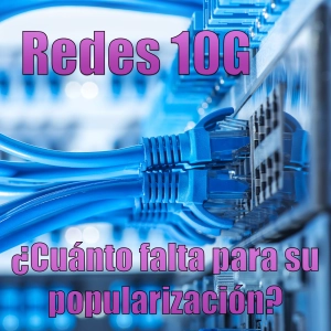 43 - ¿Necesitamos una red 10G ?¿Cuánto falta para su popularización?