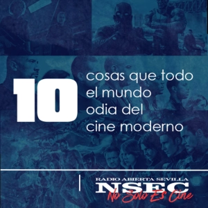 6x12 NSEC 10 cosas que todo el mundo odia del cine moderno