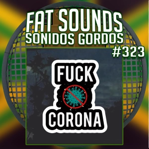 Desconfitunes Fat Sounds Radio Nº323 8may2020