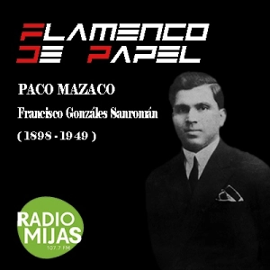 FLAMENCO DE PAPEL. Flamencos en el olvido: Paco Mazaco 17/03/2023