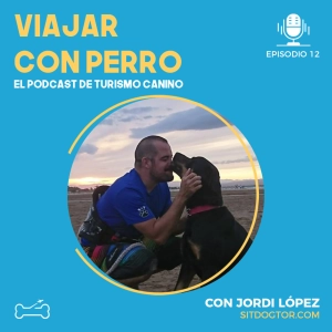 Ep 12. Modificar conductas no deseadas para disfrutar más del viaje con Jordi López de Sitdogtor