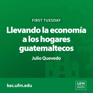 First Tuesday UFM: Supermercados Suma, llevando la economía a los hogares guatemaltecos | Julio Quevedo