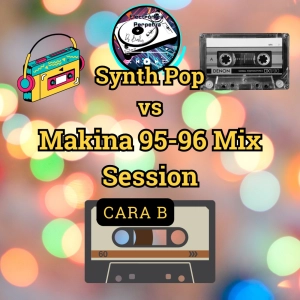 CARA B.Super sesión remember batalla temazos de los 80 vs 90 Synth Pop vs Makina 1995 y 96.Ep#20