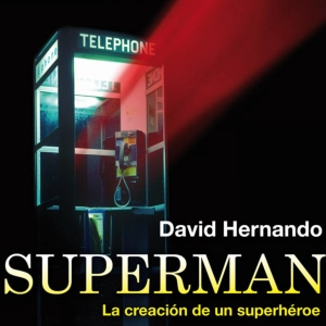 Cultura Pop 03 - SUPERMAN: LA CREACIÓN DE UN SUPERHÉROE