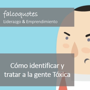 Gente tóxica: Aprende a identificarlas y cómo tratarlas