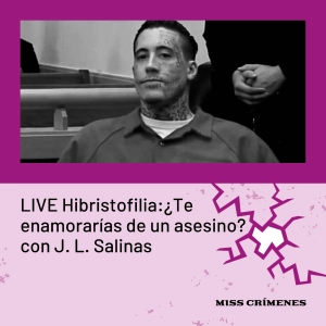 LIVE Hibristofilia: ¿Te enamorarías de un asesino? con el psicólogo J. L. Salinas