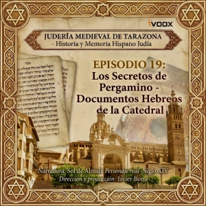 Episodio 19: Los Secretos de Pergamino - Los Documentos Hebreos de la Catedral de Tarazona - Episodio exclusivo para mecenas