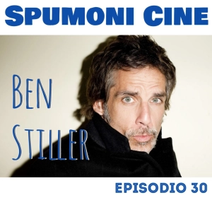 Spumoni Episodio 30 - Ben Stiller