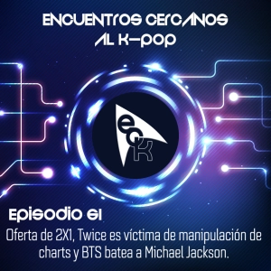 Episodio 61: Oferta de 2X1, Twice es víctima de manipulación de charts y BTS batea a Michael Jackson