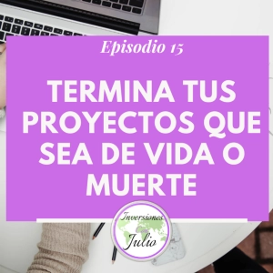 Termina tus proyectos que sea de vida o muerte