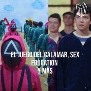 EL JUEGO DEL CALAMAR, SEX EDUCATION Y MÁS | #CINESINCANCHA