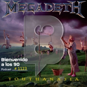 1123 - Especial Megadeth "Youthanasia" (Parte 4)