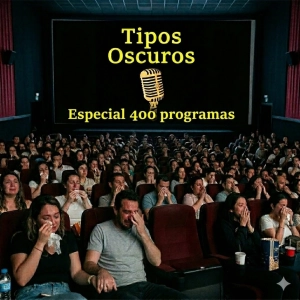 Tipos Oscuros - Especial 400 programas
