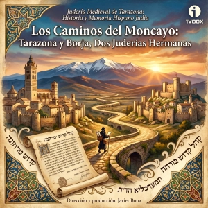 "Los caminos del Moncayo: Tarazona y Borja, dos juderías hermanas "
