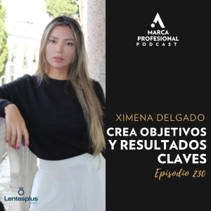 Cómo alinear un EQUIPO DE TRABAJO | Ximena Delgado de Lentesplus.com | Ep. 230