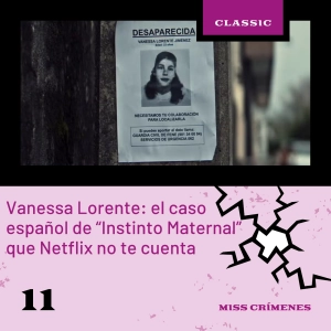 3x11. Vanessa Lorente: el caso español de "Instinto Maternal" que Netflix no te cuenta