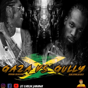 GullySide vs Gazaaa Special (Mavado & VybzKartel) - @DjCholinPanama.