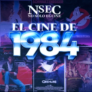 NSEC 10X02 1984 EL CINE QUE NOS HIZO SOÑAR