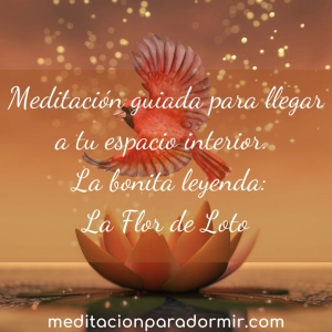 62. Meditación guiada para llegar a tu tranquilo espacio interior cuando quieras, y la bonita leyenda La Flor de Loto.
