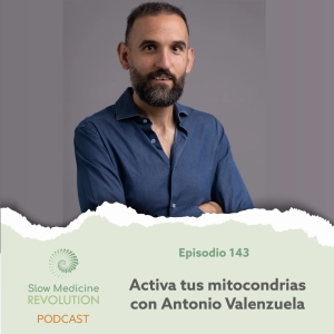 143 - Activa tus mitocondrias con Antonio Valenzuela