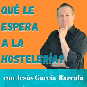 EP1-T1: ¿Qué le espera a la Hostelería Mundial?