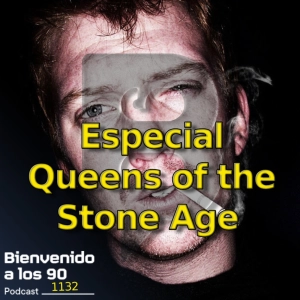 1132 - Especial Queens of the Stone Age (Parte 1)