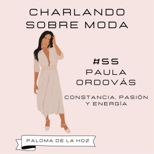 #55. PAULA ORDOVÁS - Constancia, pasión y energía