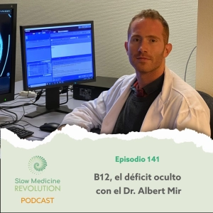 141 - B12, el déficit oculto, con el Dr. Albert Mir
