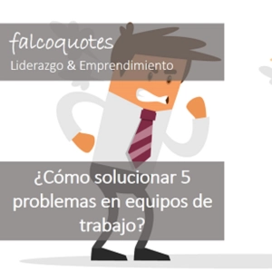 5 Problemas típicos de trabajar en equipo y cómo solucionarlos