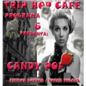 Trip Hop Café - Candy Pop Programa 6