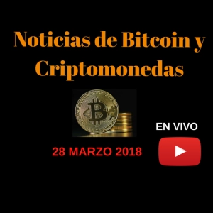 28/03/18 HOY PRINCIPALES NOTICIAS: Bitcoin, Blockchain y Criptomonedas