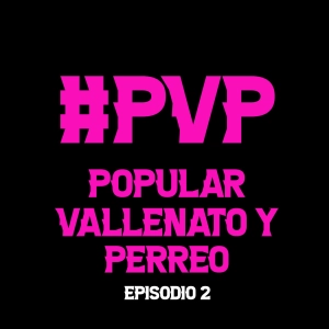 PVP - Popular Vallenato y Perreo Episodio 2- Temporada 1