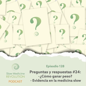 128 - PyR 24: ¿Cómo ganar peso? / Evidencia en la medicina slow - Episodio exclusivo para mecenas