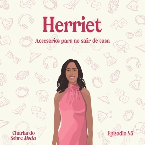 #95. Herriet - Accesorios para no salir de casa